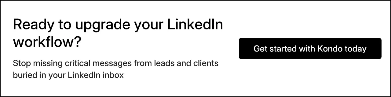 Ready to upgrade your LinkedIn workflow?