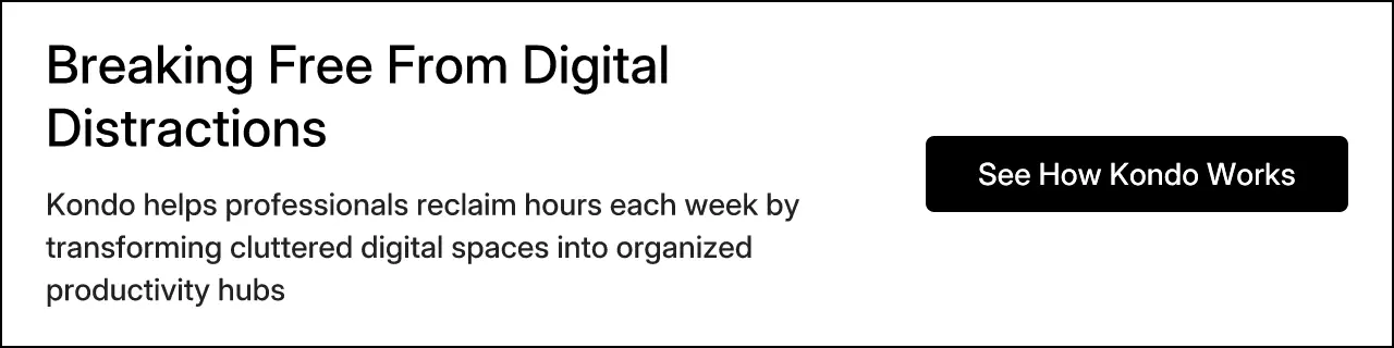 CTA banner for Kondo: Breaking Free From Digital Distractions