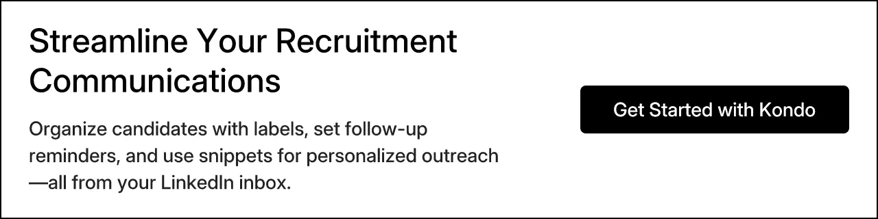 Streamline Your Recruitment Communications. Organize candidates with labels, set follow-up reminders, and use snippets for personalized outreach—all from your LinkedIn inbox. Get Started with Kondo