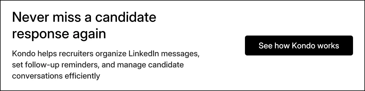 Never miss a candidate response again. Kondo helps recruiters organize LinkedIn messages, set follow-up reminders, and manage candidate conversations efficiently. See how Kondo works