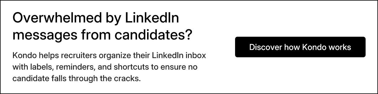 Overwhelmed by LinkedIn messages from candidates? Kondo helps recruiters organize their LinkedIn inbox with labels, reminders, and shortcuts to ensure no candidate falls through the cracks. Discover how Kondo works