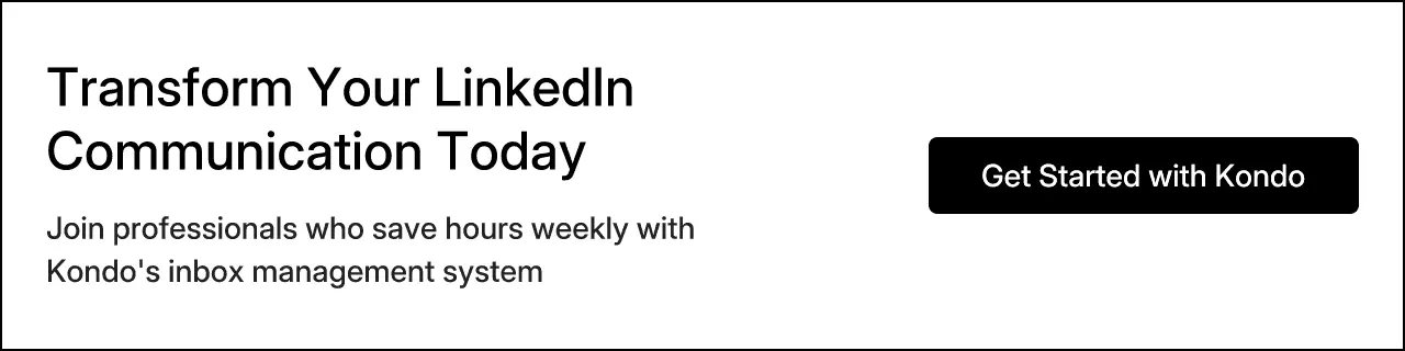 Transform Your LinkedIn Communication Today - Join professionals who save hours weekly with Kondo's inbox management system